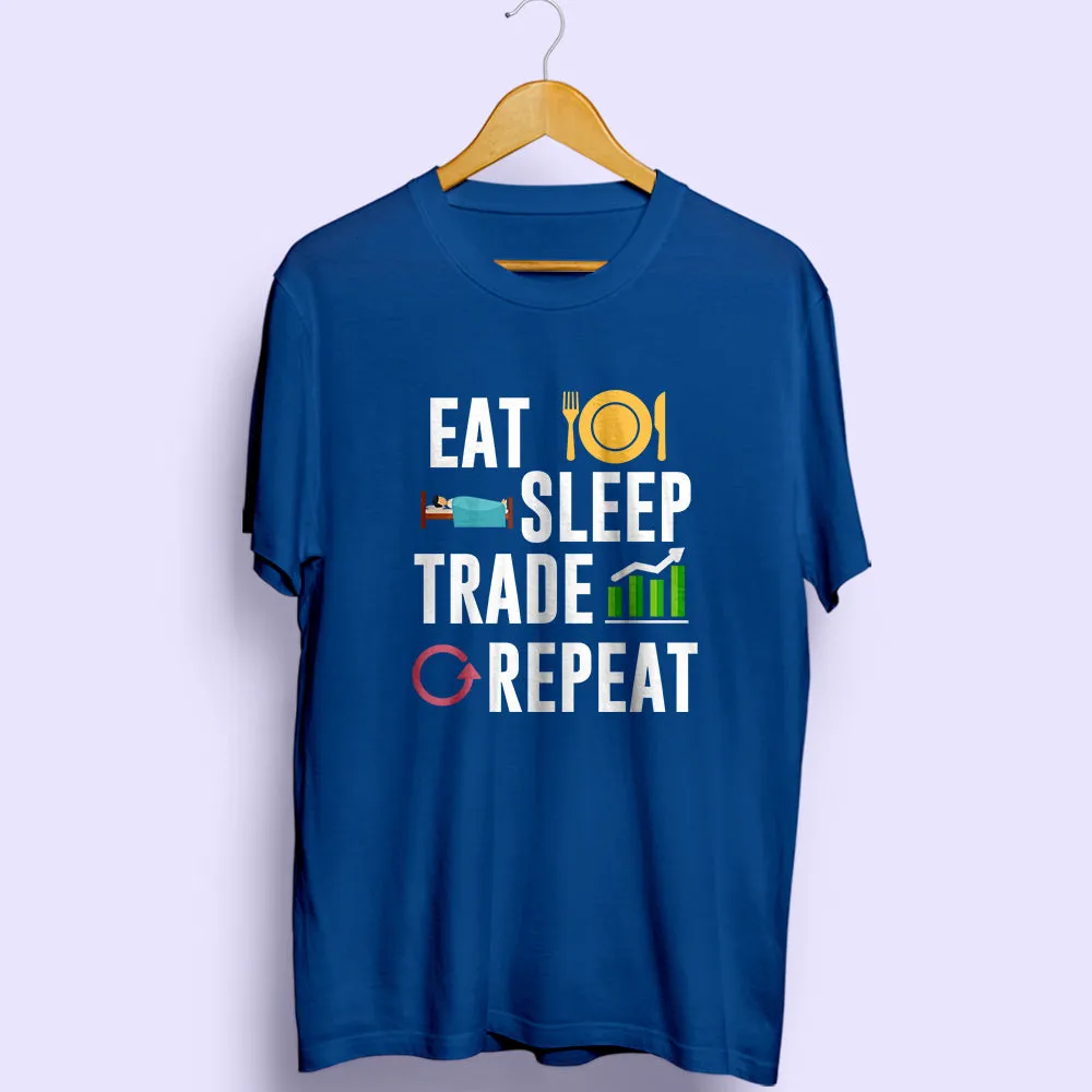 Eat Sleep Trade Repeat Half Sleeve T-Shirt